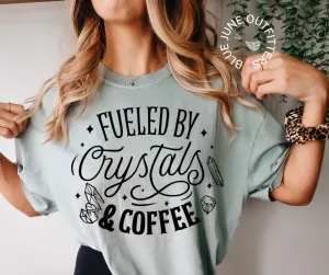 Fueled By Crystals & Coffee | Comfort Colors Tee